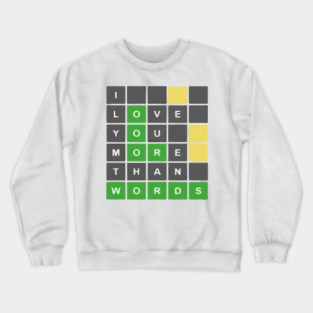 I Love You More Than Words | Mother Wordle Shirt Crewneck Sweatshirt by Kibria1991